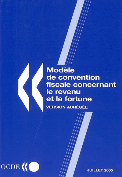 Modèle de convention fiscale concernant le revenu et la fortune : version abrégée, 15 juillet 2005