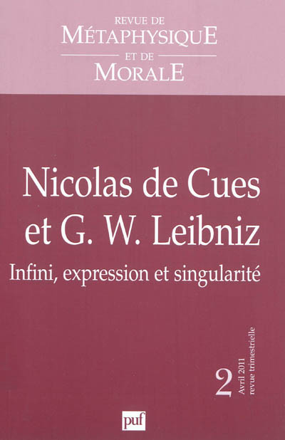 Revue de métaphysique et de morale, n° 2 (2011). Nicolas de Cues et G. W. Leibniz : infini, expression et singularité