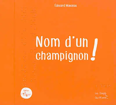 Nom d'un champignon !