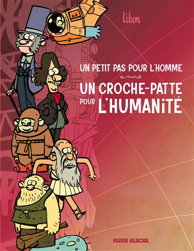 Libon et la science. Vol. 1. Un petit pas pour l'homme, un croche-patte pour l'humanité