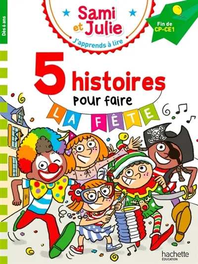 Sami et Julie : 5 histoires pour faire la fête : fin de CP-CE1