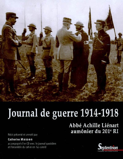 Journal de guerre 1914-1918 : abbé Achille Liénart, aumônier du 201e RI