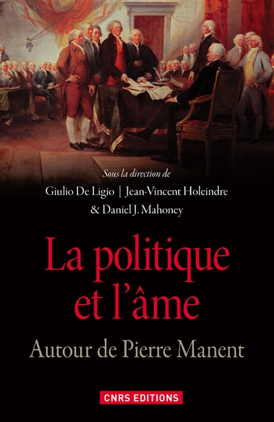 La politique et l'âme : autour de Pierre Manent
