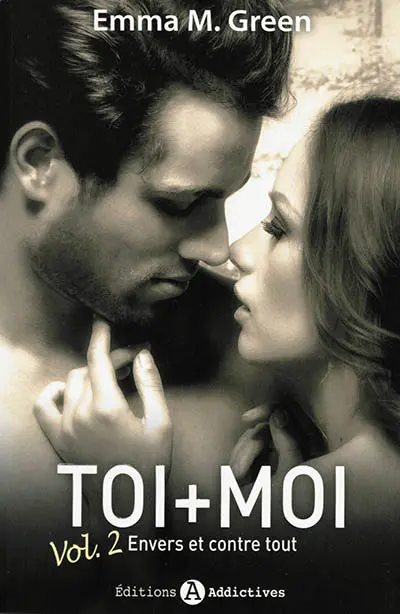 Toi + moi. Vol. 2. Envers et contre tout