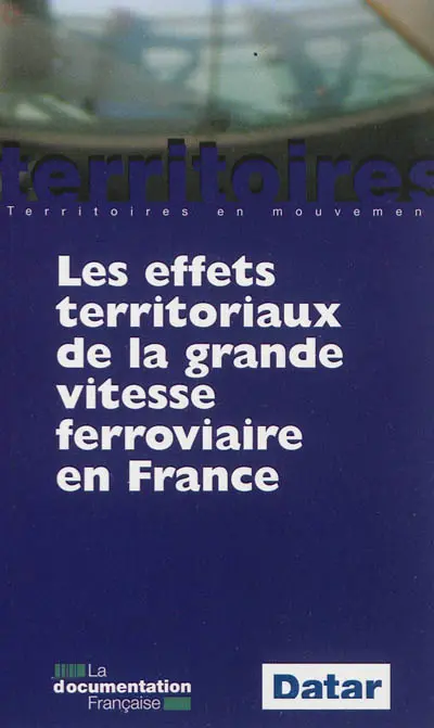 Les effets territoriaux de la grande vitesse ferroviaire en France
