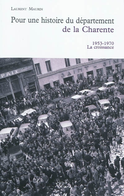 Pour une histoire du département de la Charente. Vol. 1. 1953-1970, la croissance