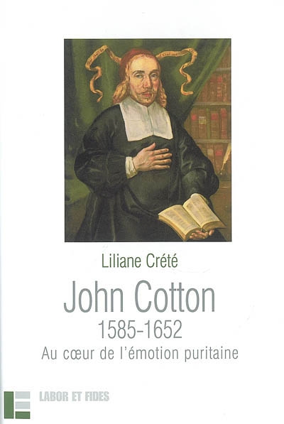 John Cotton, 1585-1652 : au coeur de l'émotion puritaine
