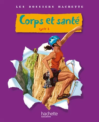 Corps et santé cycle 3 : livre de l'élève
