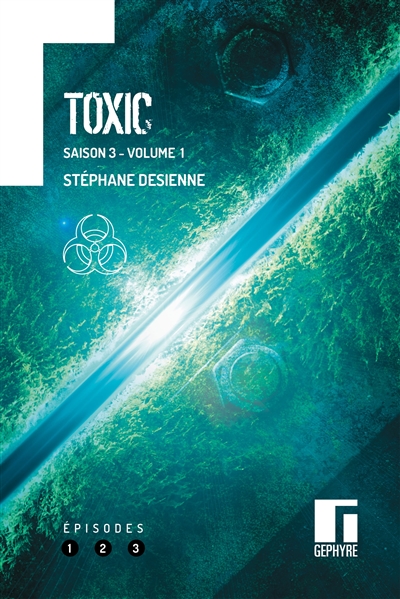 Toxic : saison 3. Vol. 1