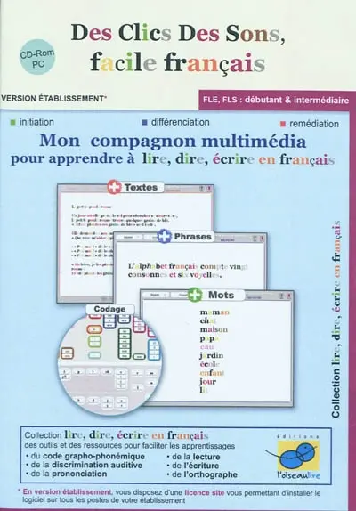 Des clics des sons, facile français : mon compagnon multimédia pour apprendre à lire, dire, écrire en français : version établissement, FLE, FLS débutants & intermédiaire