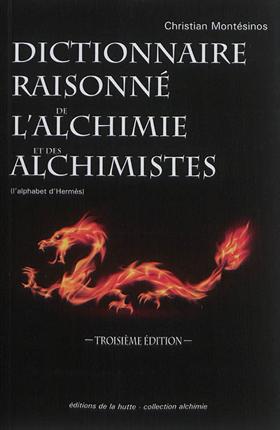 Dictionnaire raisonné de l'alchimie et des alchimistes : l'alphabet d'Hermès