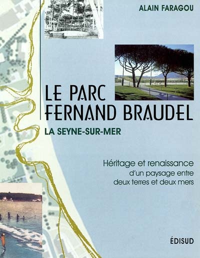 Le parc Fernand Braudel, La Seyne-sur-Mer : héritage et renaissance d'un paysage entre deux terres et deux mers