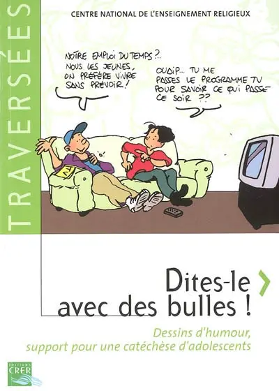 Dites-le avec des bulles ! : dessins d'humour, support pour une catéchèse d'adolescents