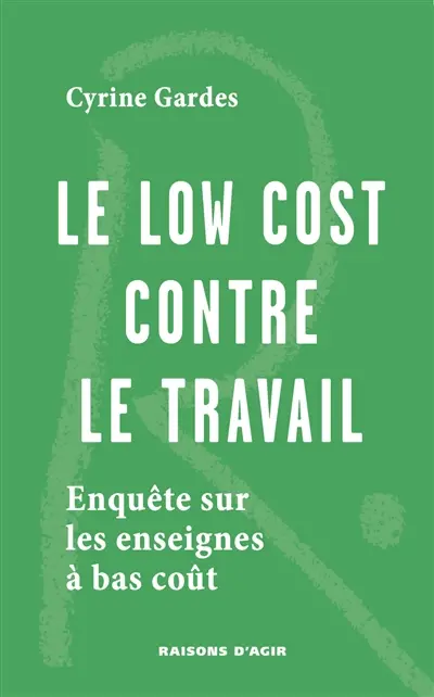 Le low cost contre le travail : enquête sur les enseignes à bas coût