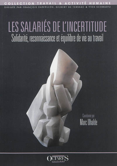Les salariés de l'incertitude : solidarité, reconnaissance et équilibre de vie au travail