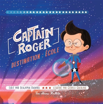 Captain Roger. Vol. 1. Destination : école
