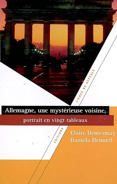 Allemagne, une mystérieuse voisine : portrait en vingt tableaux