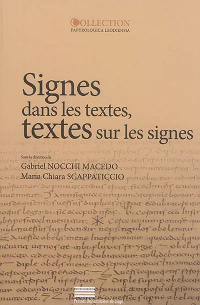 Signes dans les textes, textes sur les signes : érudition, lecture et écriture dans le monde gréco-romain : actes du colloque international, Liège, 6-7 septembre 2013