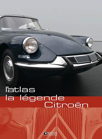 La légende Citroën : l'atlas