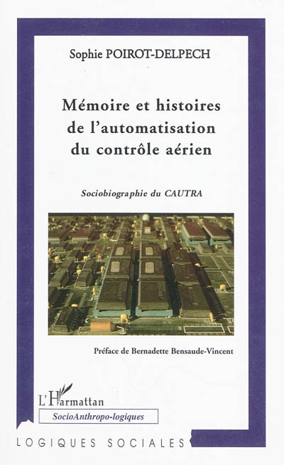 Mémoire et histoires de l'automatisation du contrôle aérien : sociobiographie du CAUTRA