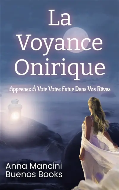 La voyance onirique : apprenez à voir votre futur dans vos rêves
