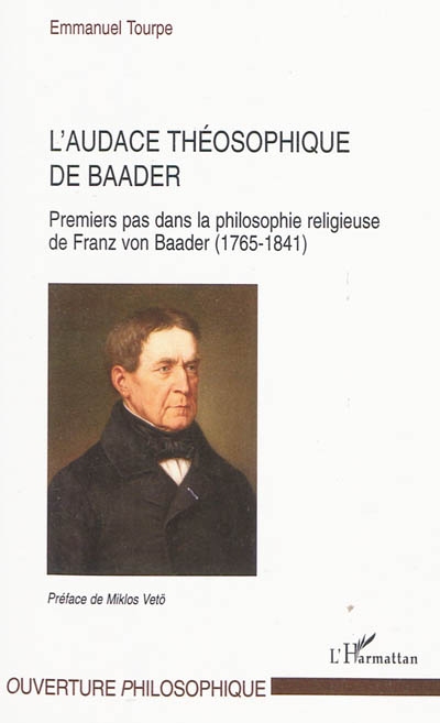 L'audace théosophique de Baader : premiers pas dans la philosophie religieuse de Franz von Baader (1765-1841)