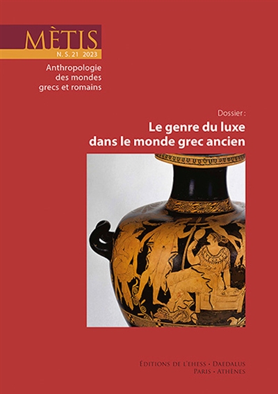 Mètis, nouvelle série, n° 21. Le genre du luxe dans le monde grec ancien