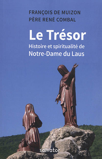 Le trésor : histoire et spiritualité de Notre-Dame du Laus