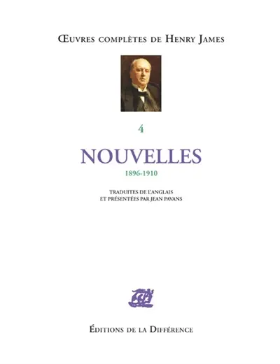 Oeuvres complètes d'Henry James. Vol. 4. Nouvelles : 1896-1910