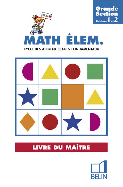Math élém., grande section, cycle des apprentissages : fichiers 1 et 2 : livre du maître