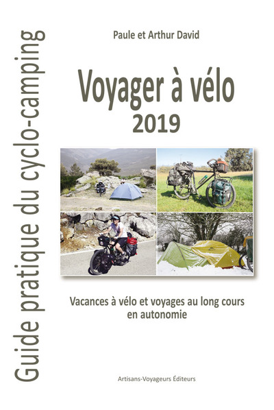 Voyager à vélo : guide pratique du cyclo-camping 2019 : vacances à vélo et voyages au long cours en autonomie