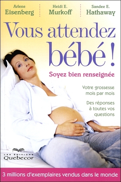 Vous attendez bébé! : soyez bien renseignée