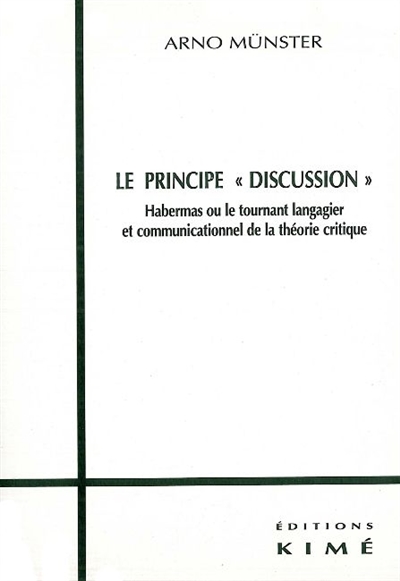 Le principe Discussion : Habermas ou le tournant langagier et communicationnel de la théorie critique