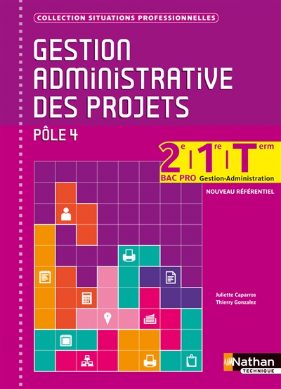 Gestion administrative des projets, pôle 4 : 2de, 1re, terminale bac pro gestion-administration : nouveau référentiel
