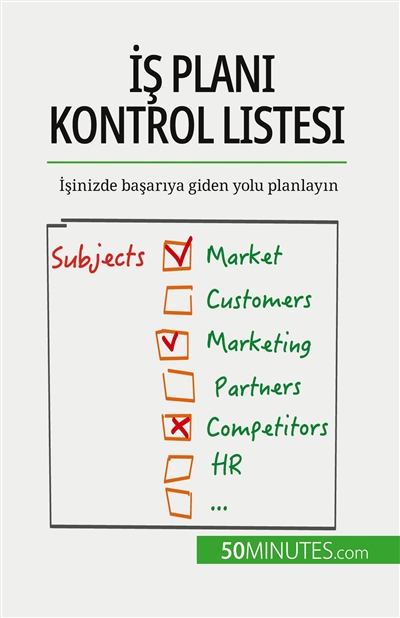 İş planı kontrol listesi : İşinizde başarıya giden yolu planlayın