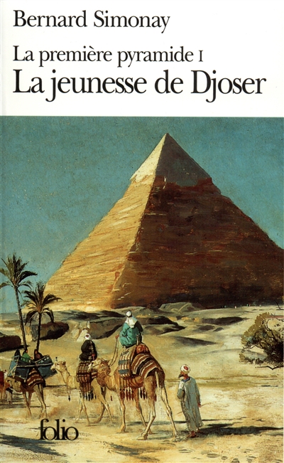 La première pyramide. Vol. 1. La jeunesse de Djoser