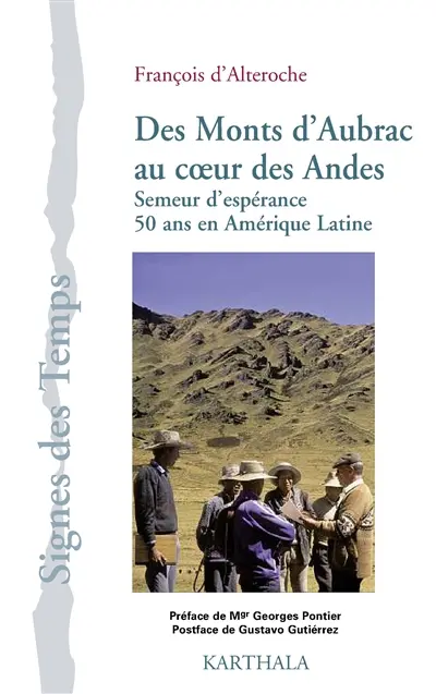 Des monts d'Aubrac au coeur des Andes : semeur d'espérance : 50 ans en Amérique latine
