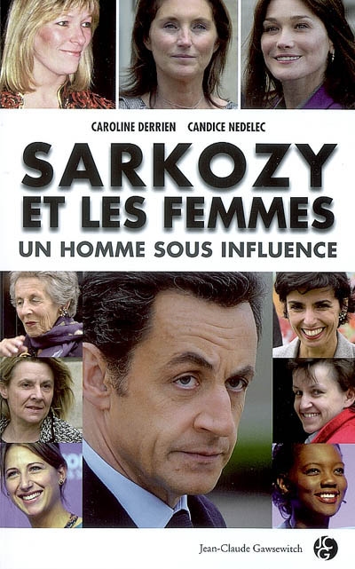 Sarkozy et les femmes : un homme sous influence