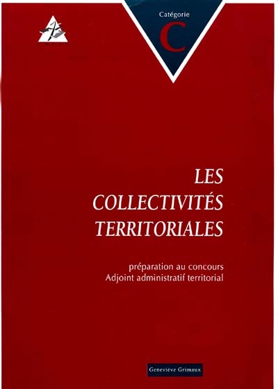Les collectivités territoriales : préparation au concours adjoint administratif territorial