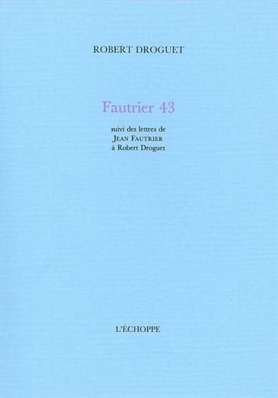 Fautrier 43. Lettres de Jean Fautrier à Robert Droguet