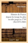 Histoire de France depuis les temps les plus reculés jusqu'en 1789. Tome 6 (Ed.1855-1860)