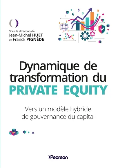Dynamique de transformation du private equity : vers un modèle hybride de gouvernance du capital Dynamique de transformation du private equity : vers un modèle hybride de gouvernance du capital