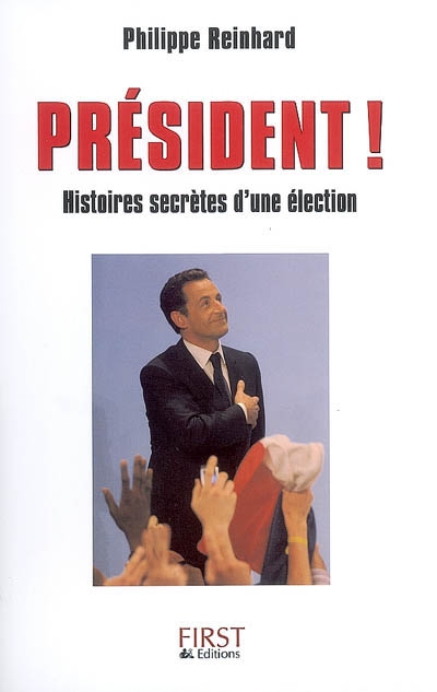 Président ! : histoires secrètes d'une élection