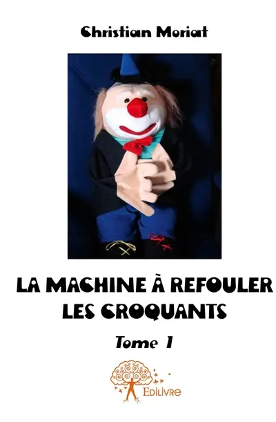 La machine à refouler les croquants : Tome 1
