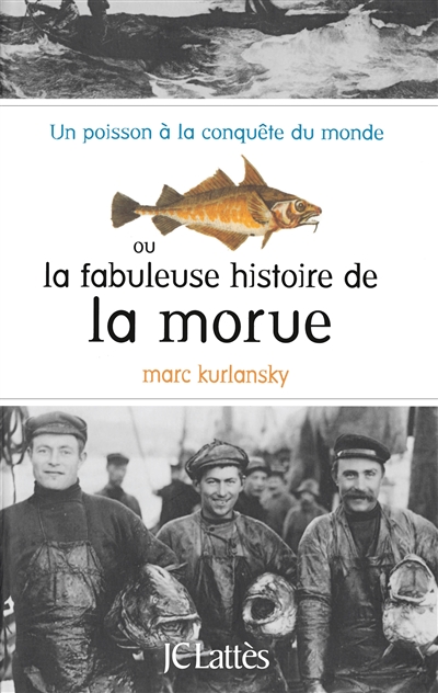 Un poisson à la conquête du monde ou La fabuleuse histoire de la morue