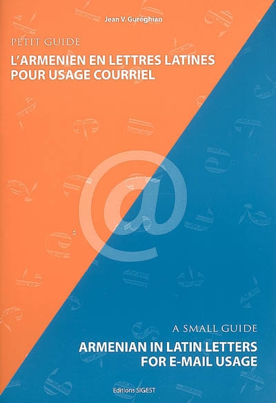 L'arménien en lettres latines pour usage courriel : petit guide. Armenian in latin letters for e-mail usage : a small guide