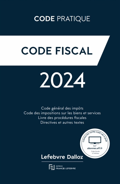 Code fiscal : code général des impôts, code des impositions sur les biens et services, livre des procédures fiscales, directives et autres textes : 2024