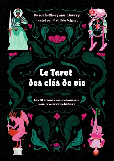 Le tarot des clés de vie : les 78 arcanes comme boussole pour révéler votre histoire