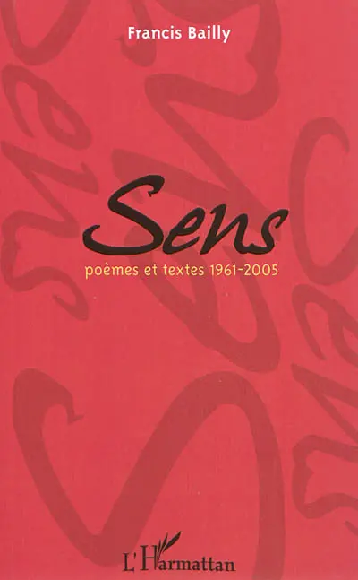 Sens : poèmes et textes (1961-2005)