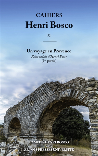 Cahiers Henri Bosco, n° 52. Un voyage en Provence : récit inédit d'Henri Bosco (1re partie)